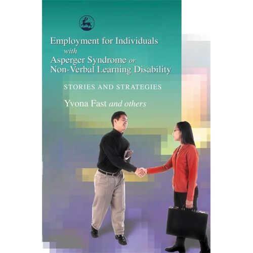 Yvona Fast – Employment for Individuals with Asperger Syndrome or Non-Verbal Learning Disability: Stories and Strategies