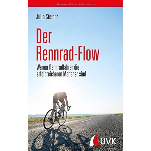 Julia Steiner – Der Rennrad-Flow. Warum Rennradfahrer die erfolgreicheren Manager sind
