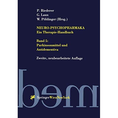 P. Riederer – Neuro-Psychopharmaka – Ein Therapie-Handbuch: Band 5: Parkinsonmittel und Antidementiva
