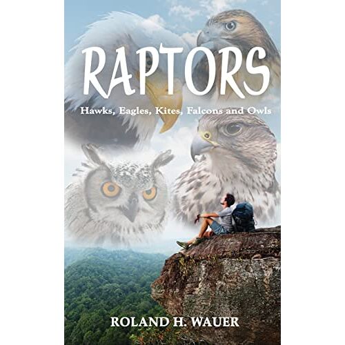 Wauer, Roland H. – Raptors: Hawks, Eagles, Kites, Falcons and Owls