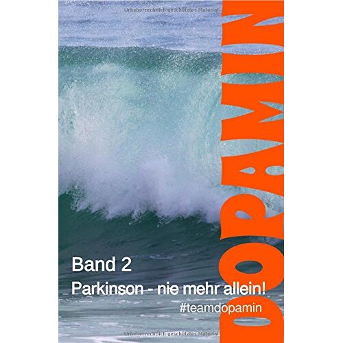 May Evers et. al. – GEBRAUCHT Dopamin – Das Buch / Parkinson – nie mehr allein!: Band 2 der Reihe Dopamin – Das Buch – Preis vom 08.01.2024 05:55:10 h