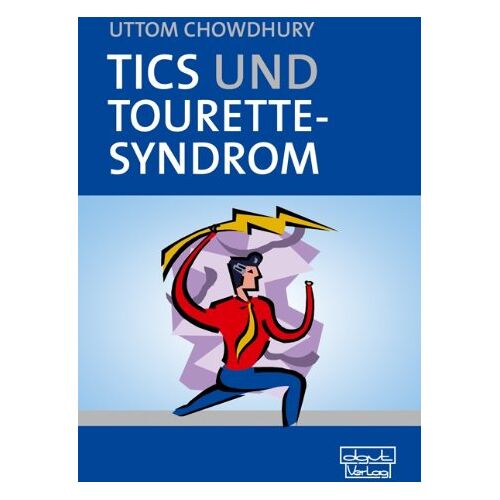 Uttom Chowdhury – Tics und Tourette-Syndrom: Ein Handbuch für Fachleute und Eltern