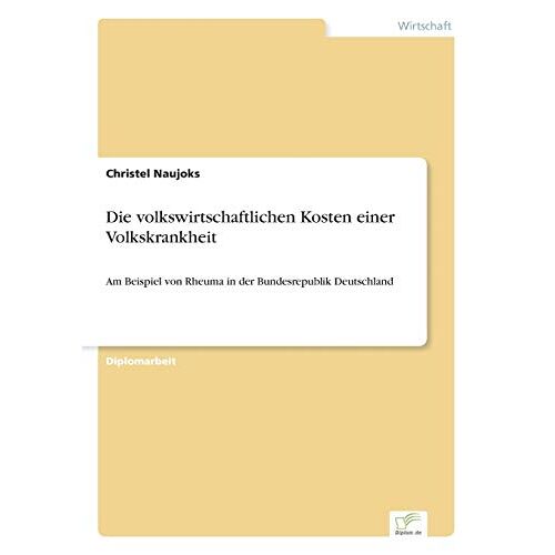Christel Naujoks – Die volkswirtschaftlichen Kosten einer Volkskrankheit: Am Beispiel von Rheuma in der Bundesrepublik Deutschland
