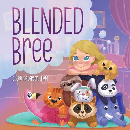 Julee Peterson – Blended Bree: A Child’s Discovery of Blended Families