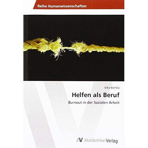 Silke Bethke – Helfen als Beruf: Burnout in der Sozialen Arbeit