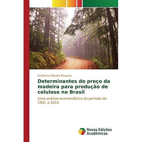 Guilherme Moreira Marques – Determinantes do preço da madeira para produção de celulose no Brasil: Uma análise econométrica do período de 1991 a 2010