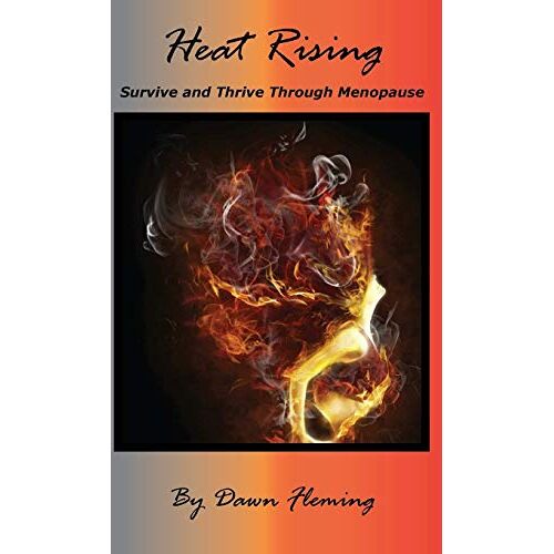 Dawn Fleming – Heat Rising: Survive and Thrive Through Menopause