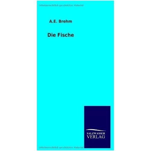 Brehm, A. E. – Die Fische