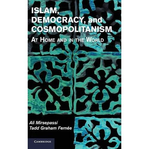 Ali Mirsepassi – Islam, Democracy, and Cosmopolitanism: At Home and in the World