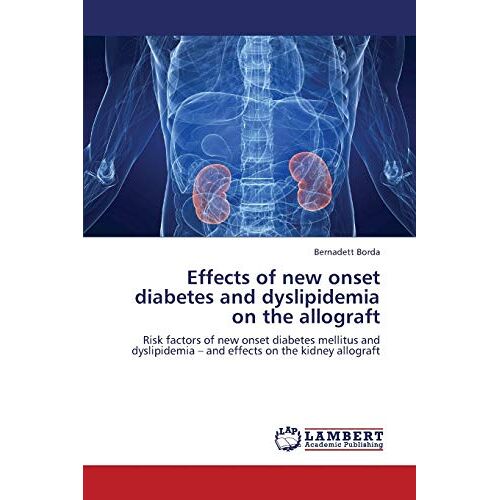 Bernadett Borda – Effects of new onset diabetes and dyslipidemia on the allograft: Risk factors of new onset diabetes mellitus and dyslipidemia – and effects on the kidney allograft