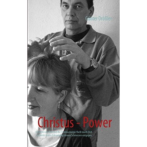 Günter Drößler – Christus – Power: Betrachte das Bild und die Christusenergie fließt durch Dich und wirkt deiner Erkrankung/deinen Schmerzen entgegen.
