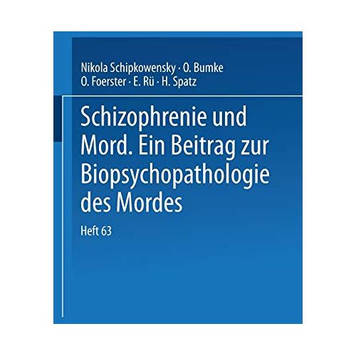 Nikola Schipkowensky – GEBRAUCHT Schizophrenie und Mord: Ein Beitrag zur Biopsychopathologie des Mordes (Monographien aus dem Gesamtgebiete der Neurologie und Psychiatrie, 63, Band 63) – Preis vom 20.12.2023 05:52:08 h