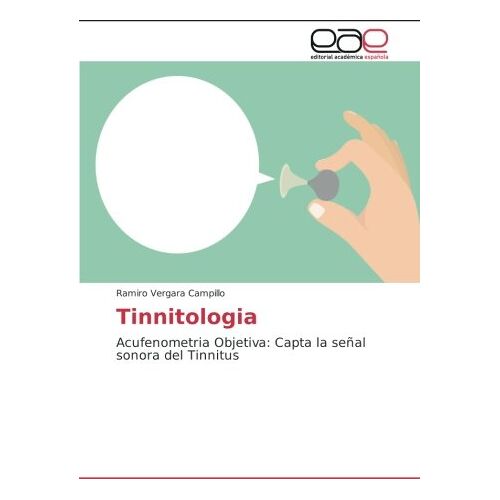 Ramiro Vergara Campillo – Tinnitologia: Acufenometria Objetiva: Capta la señal sonora del Tinnitus