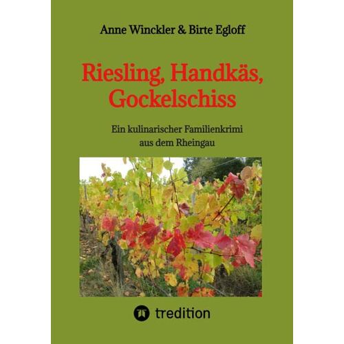 Anne Winckler – Riesling, Handkäs, Gockelschiss: Ein kulinarischer Familienkrimi aus dem Rheingau