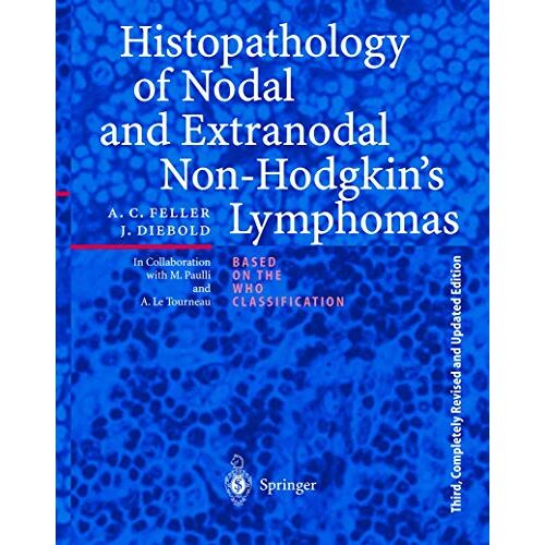 Feller, Alfred C. – Histopathology of Nodal and Extranodal Non-Hodgkin’s Lymphomas