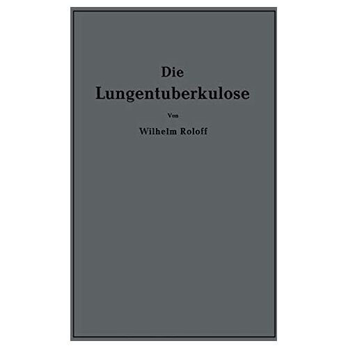 Wilhelm Roloff – Die Lungentuberkulose: Eine Einführung