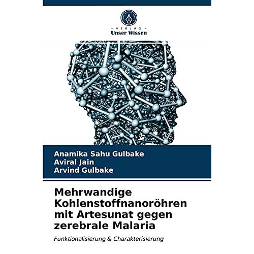 Anamika Sahu Gulbake – Mehrwandige Kohlenstoffnanoröhren mit Artesunat gegen zerebrale Malaria: Funktionalisierung & Charakterisierung