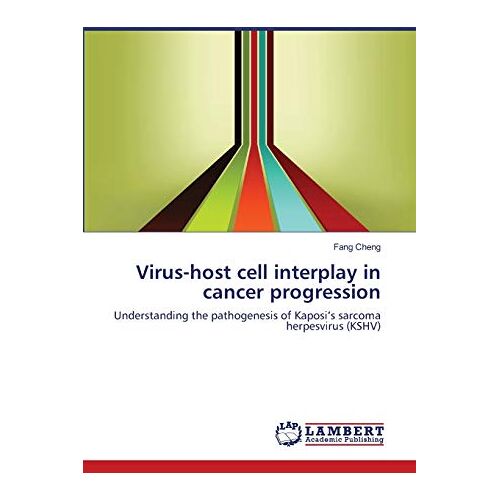 Cheng Fang – Virus-host cell interplay in cancer progression: Understanding the pathogenesis of Kaposi’s sarcoma herpesvirus (KSHV)