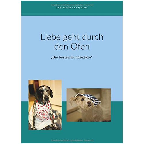 Smilla Drenhaus – Liebe geht durch den Ofen: Die besten Hundekekse