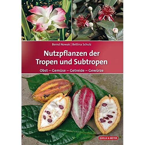 Bernd Nowak – Nutzpflanzen der Tropen und Subtropen: Obst – Gemüse – Getreide – Gewürze