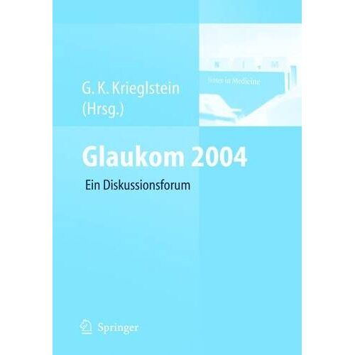 Krieglstein, G. K. – GEBRAUCHT Glaukom 2004: Ein interaktives Diskussionsforum – Preis vom 20.12.2023 05:52:08 h