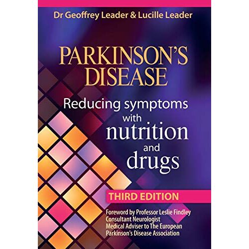 G. Leader – Parkinsons Disease Reducing Symptoms with Nutrition and Drugs. 2017 Revised Edition