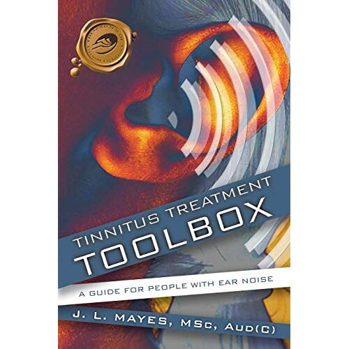 Mayes, J. L. – Tinnitus Treatment Toolbox: A Guide for People with Ear Noise