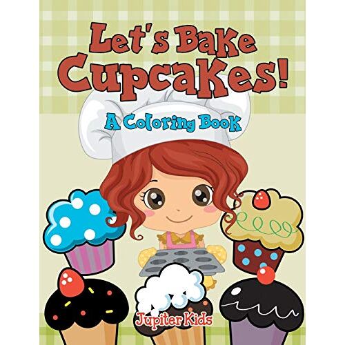 Jupiter Kids – Let’s Bake Cupcakes! (A Coloring Book)
