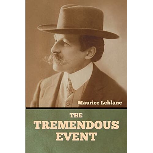 Maurice Leblanc – The Tremendous Event