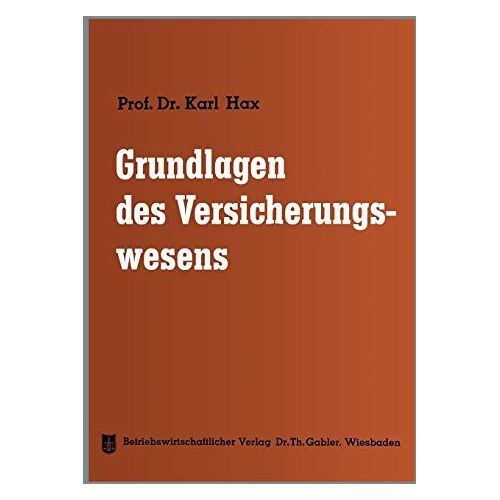 Karl Hax – Grundlagen des Versicherungswesens (Die Versicherung) (German Edition) (Die Versicherung, 1, Band 1)