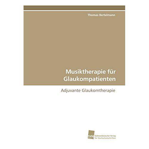 Thomas Bertelmann – Musiktherapie für Glaukompatienten: Adjuvante Glaukomtherapie