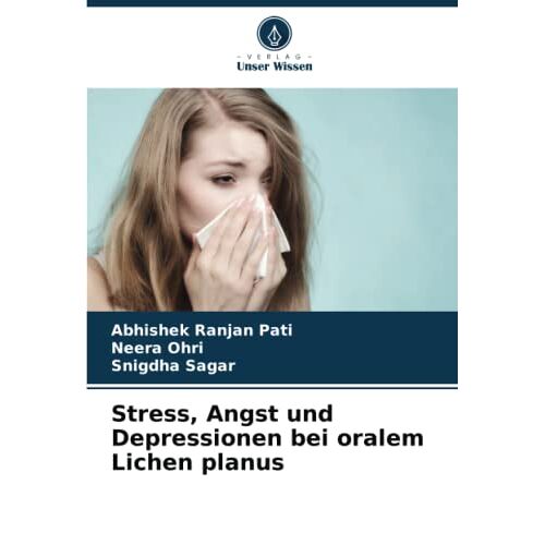 Pati, Abhishek Ranjan – Stress, Angst und Depressionen bei oralem Lichen planus