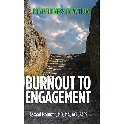 Assaad Mounzer MD MA ACC FACS – Burnout to Engagement: Mindfulness in Action