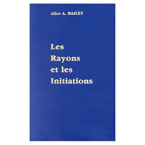 Bailey, Alice A. – GEBRAUCHT Traité sur les sept rayons : Volume 5, Rayons et initiations – Preis vom 04.01.2024 05:57:39 h