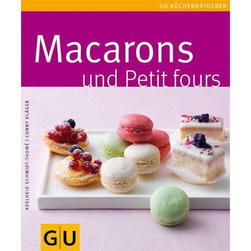 Adelheid Schmidt-Thomé – GEBRAUCHT Macarons und Petit Fours (GU Küchenratgeber Relaunch 2006) – Preis vom 08.01.2024 05:55:10 h