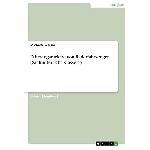 Michelle Weiser – Fahrzeugantriebe von Räderfahrzeugen (Sachunterricht Klasse 4)