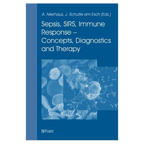 Axel Nierhaus – GEBRAUCHT Sepsis, SIRS, Immune Response – Concepts, Diagnostics and Therapy – Preis vom 20.12.2023 05:52:08 h