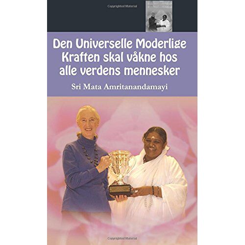 Sri Mata Amritanandamayi Devi – Den Universelle Moderlige Kraften skal våkne hos alle verdens mennesker