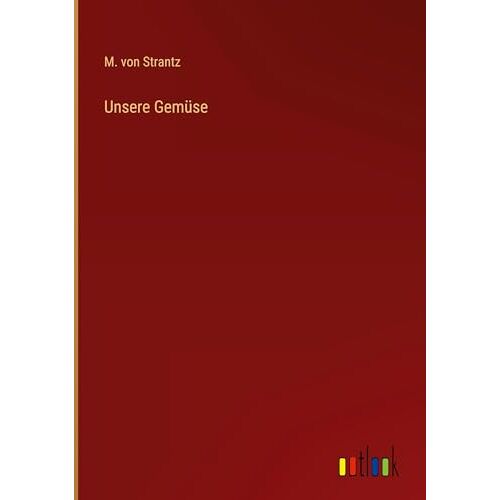 Strantz, M. von – Unsere Gemüse