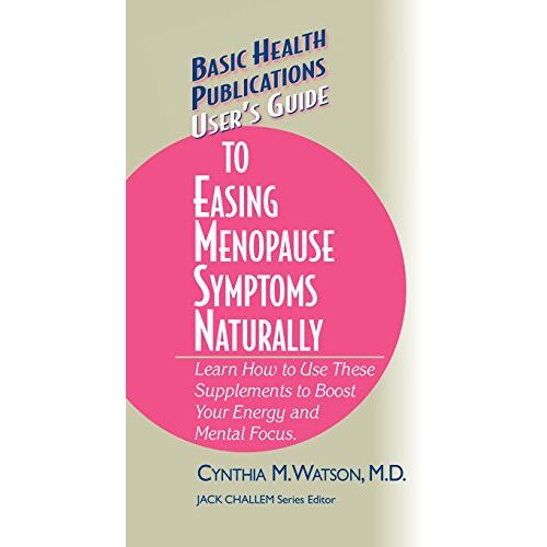 Watson, Cynthia M. – User’s Guide to Easing Menopause Symptoms Naturally (Basic Health Publications User’s Guide)