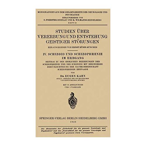 Kahn, Ernst Rüdin-München Eugen – Studien Über Vererbung und Entstehung Geistiger Störungen: IV. Schizoid und Schizophrenie im Erbgang (Monographien aus dem Gesamtgebiete der Neurologie und Psychiatrie, 36, Band 36)