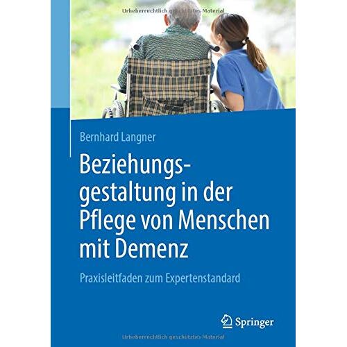 Bernhard Langner – Beziehungsgestaltung in der Pflege von Menschen mit Demenz: Praxisleitfaden zum Expertenstandard