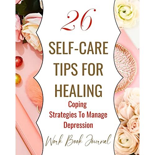 Rebekah – 26 Self-Care Tips For Healing – Coping Strategies To Manage Depression – Work Book Journal