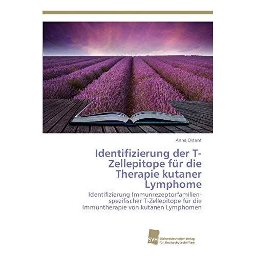 Anna Ostant – Identifizierung der T-Zellepitope für die Therapie kutaner Lymphome: Identifizierung Immunrezeptorfamilien-spezifischer T-Zellepitope für die Immuntherapie von kutanen Lymphomen