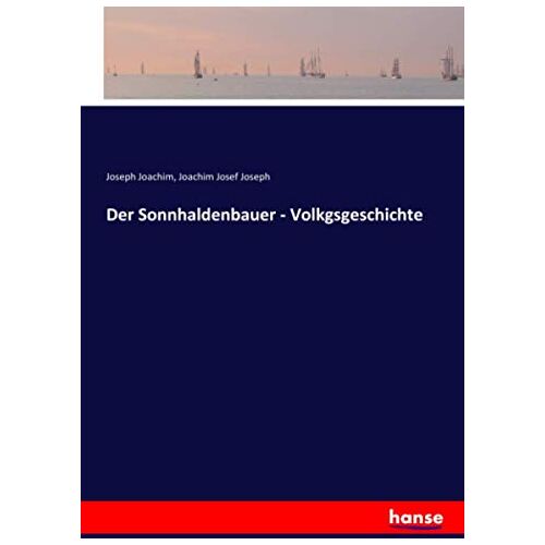 Joachim, Joseph Joachim – Der Sonnhaldenbauer – Volkgsgeschichte