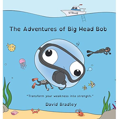 David Bradley – The Adventures of Big Head Bob – Transform Your Weakness into Strength