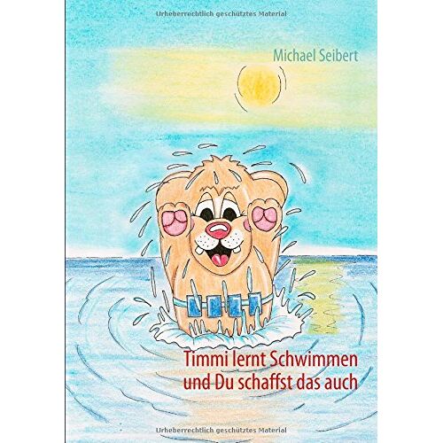 Michael Seibert – GEBRAUCHT Timmi lernt Schwimmen: und Du schaffst das auch. – Preis vom 22.12.2023 05:50:38 h
