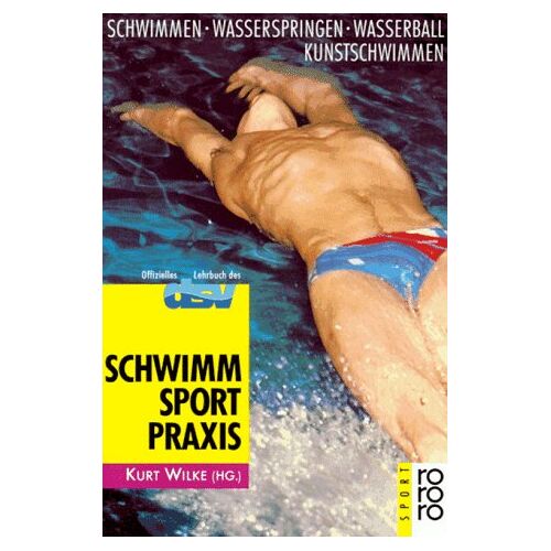 Kurt Wilke – GEBRAUCHT Schwimmsport – Praxis. Schwimmen. Wasserspringen. Wasserball. Kunstschwimmen. – Preis vom 04.01.2024 05:57:39 h