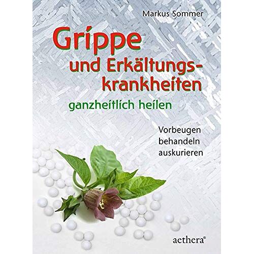 Markus Sommer – GEBRAUCHT Grippe und Erkältungskrankheiten ganzheitlich heilen (aethera) – Preis vom 20.12.2023 05:52:08 h