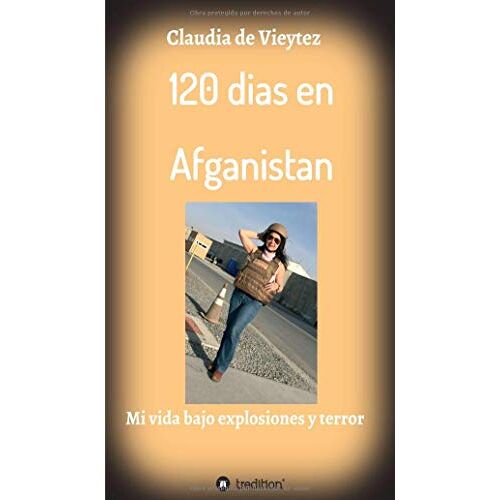 Vieytez, Claudia de – 120 dias en Afganistan